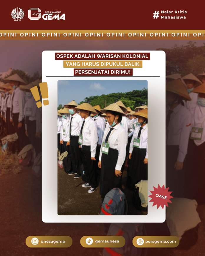 OASE_OPINI_OSPEK ADALAH WARISAN KOLONIAL YANG HARUS DIPUKUL BALIK, PERSENJATAI DIRIMU